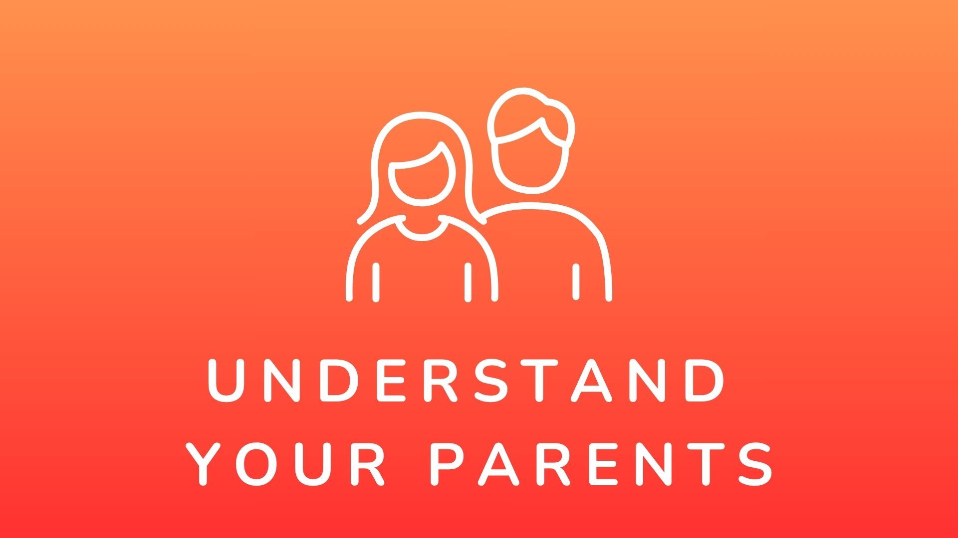 Want to understand your parents?