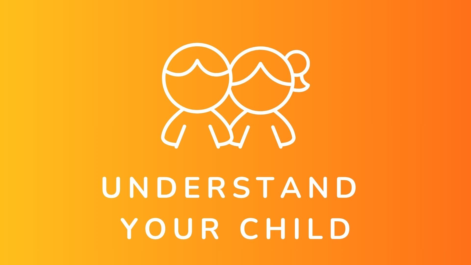 Understand your Child